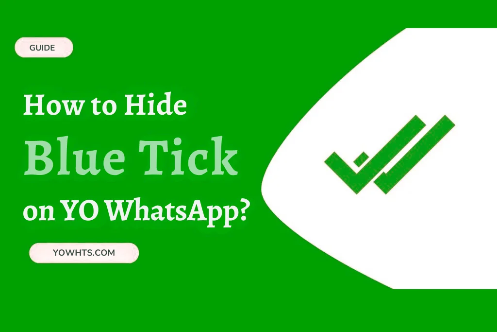 How to hide blue ticks in yo whatsapp