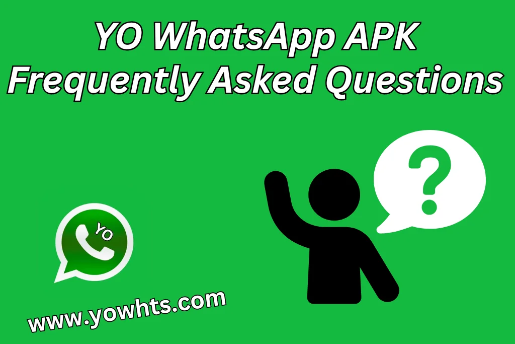 YO WhatsApp Frequently Asked Questions